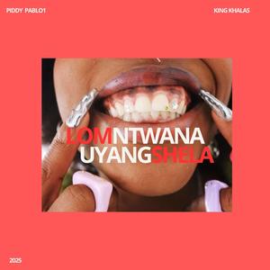 Lomntwana uyangshela (feat. King Khalas)