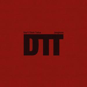 DTT (Don't Think Twice)