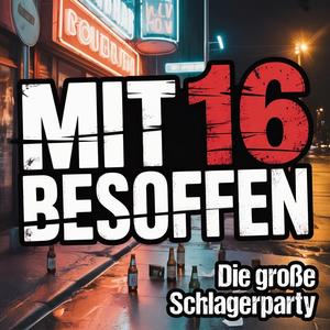 Mit 16 Besoffen