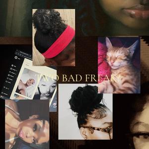 Two bad freak