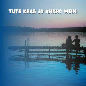Tute Khab Jo Ankho Mein (feat. Zara)