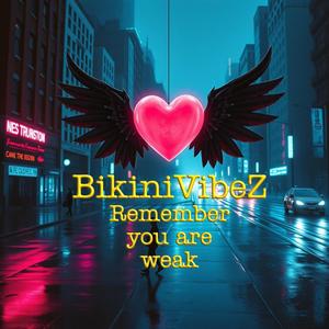 Remember you are weak