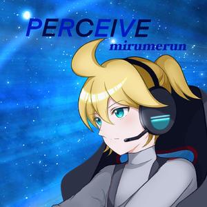 PERCEIVE(feat.鏡音レン)