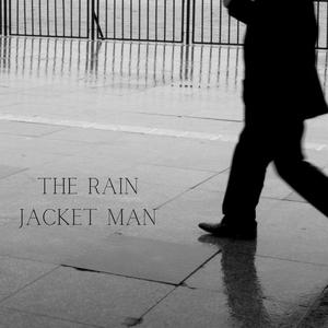 The Rain Jacket Man
