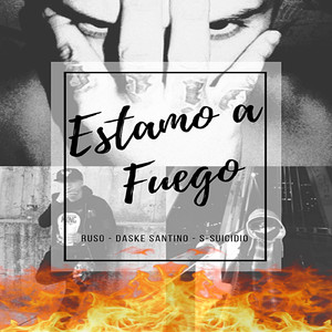 Estamo a Fuego (feat. Ruso, S-suicidio)