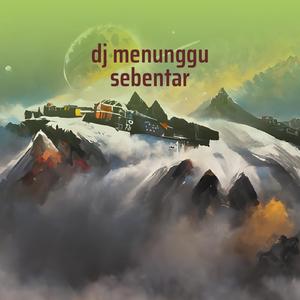 Dj Menunggu Sebentar