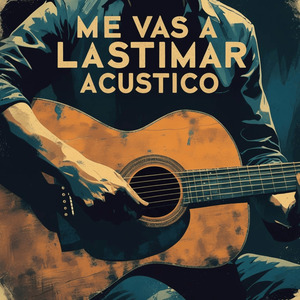 Me Vas a Lastimar (Acústico)