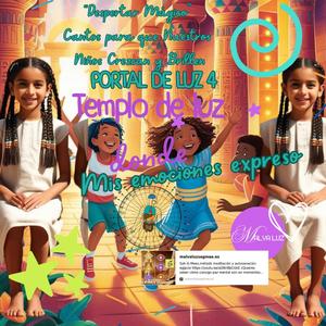 "Despertar Mágico” Cantos para que Nuestros Niños Crezcan y Brillen Portal de Luz 4 Templo de luz donde mis emociones expreso