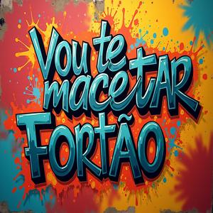 VOU TE MACETAR FORTÃO (feat. Mc Diguinho)