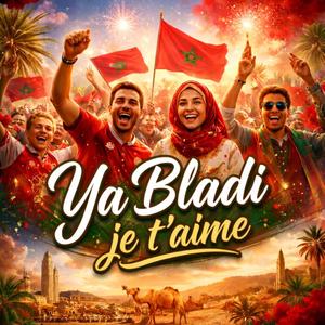 Ya Bladi je t'aime