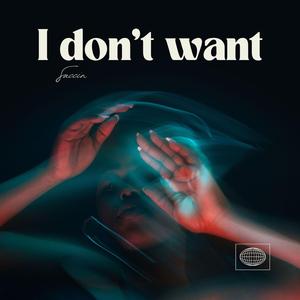 I don't want