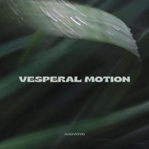 Vesperal Motion