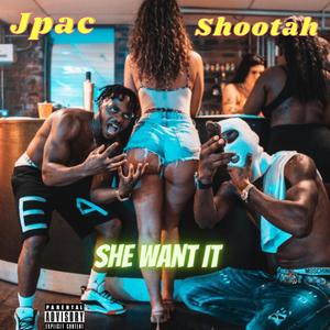 She Want It X Shootah