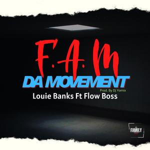 F.A.M (Da Movement) (feat. Louie Banks & Flow Boss)