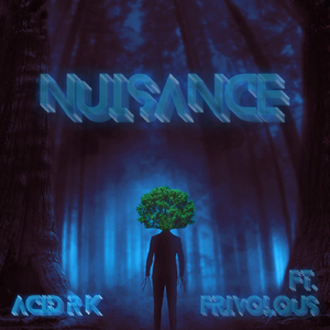 Nuisance (feat. Frivolous)