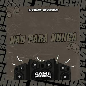 Não Para Nunca