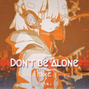 Don't be ALONE