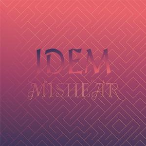 Idem Mishear