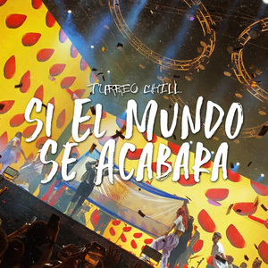 Si El Mundo Se Acabara (Turreo Chill) (Remix)