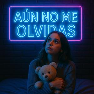 aun no me olvidas