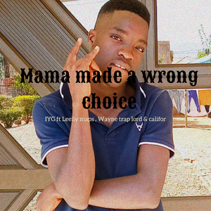 Mama Made A Wrong Choice