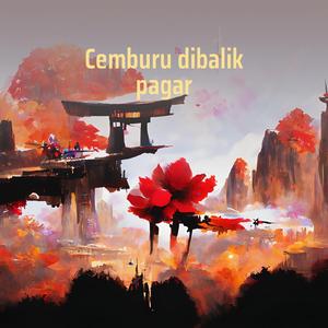 Cemburu dibalik pagar