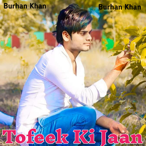 Tofeek Ki jaan