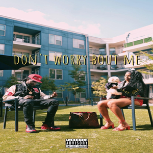 Dont Worry Bout Me