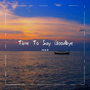Time To Say Goodbye (For Island K)