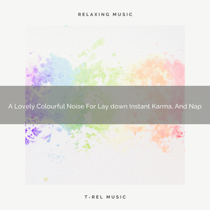 A Lovely Colourful Noise For Lay down Instant Karma