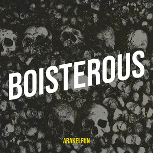 Boisterous