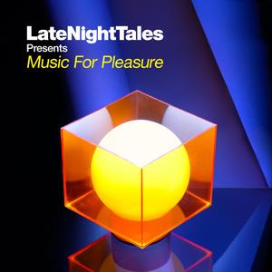 Late Night Tales: Music for Pleasure (Continuous Mix)