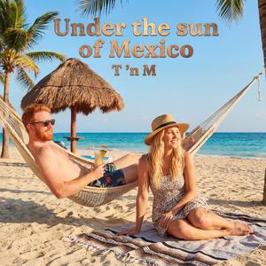 Under the sun of Mexico