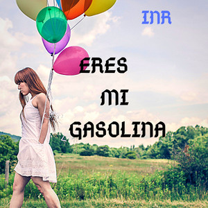 Eres Mi Gasolina