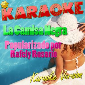 La Camisa Negra (Popularizado por Rafely Rosario) [Karaoke Version]
