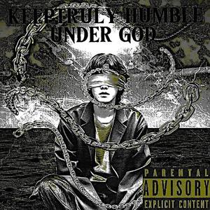 KEEP TRULY HUMBLE UNDER GOD (intro)