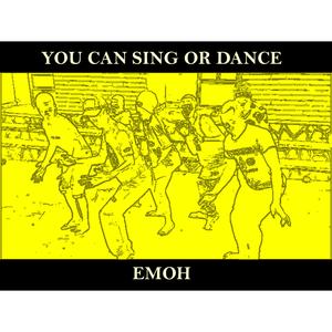 You Can Sing or Dance