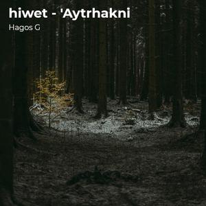 Hiwet - 'Aytrhakni