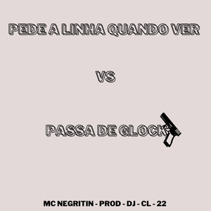 Pede a Linha Quando Ver Vs Passa de Glock