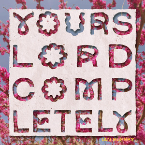 Yours Lord Completely