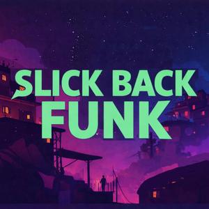 SLICK BACK FUNK (SUPER SLOWED)