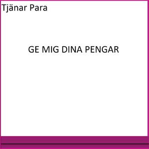 Ge Mig Dina Pengar