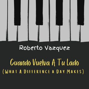 Cuando Vuelva a tu Lado (What a Difference a Day Makes)