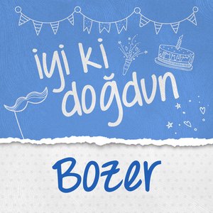 Doğum Günün Kutlu Olsun Bozer