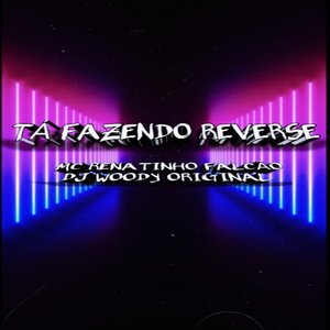 Tá Fazendo Reverse (feat. MC Renatinho Falcão)