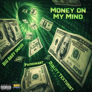 Money on My Mind (feat. Big Baby Smash & Quality TxxTurnt)