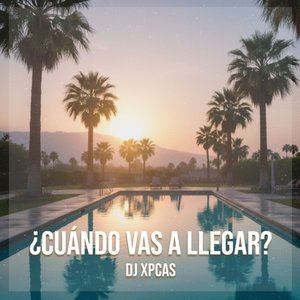 Cuando Vas a Llegar