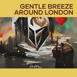 Gentle Breeze Around London