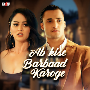 Ab Kise Barbaad Karoge
