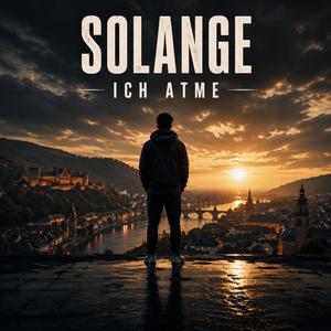 SOLANGE ICH ATME